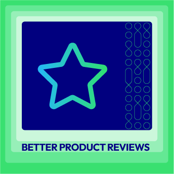 Better Product Reviews